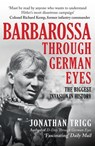Barbarossa Through German Eyes - Jonathan Trigg - 9781398115514