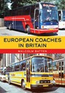 European Coaches in Britain - Malcolm Batten - 9781398118454