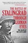 The Battle of Stalingrad Through German Eyes - Jonathan Trigg - 9781398119635