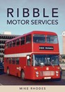 Ribble Motor Services - Mike Rhodes - 9781398121133