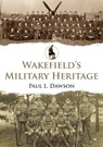 Wakefield's Military Heritage - Paul L. Dawson - 9781398121270