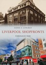 Liverpool Shopfronts Through Time - Daniel K. Longman - 9781398121393