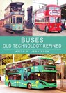 Buses: Old Technology Refined - Keith A. Jenkinson - 9781398122130