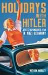 Holidays with Hitler - Nathan Morley - 9781398122598
