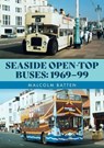 Seaside Open-Top Buses: 1969-99 - Malcolm Batten - 9781398122932