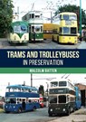 Trams and Trolleybuses in Preservation - Malcolm Batten - 9781398127340