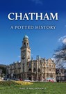 Chatham: A Potted History - Philip MacDougall - 9781398128408