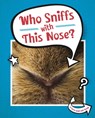 Who Sniffs With This Nose? - Cari Meister - 9781398202368