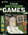If You Like World-Building Games, Try This! - Marne Ventura - 9781398204461