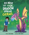 Do Not Let Your Dragon Spread Germs - Julie (Managing Editor) Gassman - 9781398207486