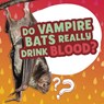 Do Vampire Bats Really Drink Blood? - Ellen Labrecque - 9781398215580