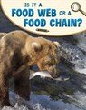 Is It a Food Web or a Food Chain? - Emily Sohn - 9781398225343