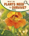 What Do Plants Need to Survive? - Emily Raij - 9781398225497