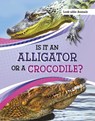 Is It an Alligator or a Crocodile? - Susan B. Katz - 9781398225763