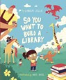 So You Want To Build a Library - Lindsay Leslie - 9781398237179