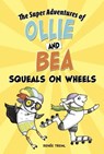 Squeals on Wheels - Renee Treml - 9781398238930
