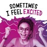 Sometimes I Feel Excited - Jaclyn Jaycox - 9781398239036