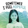 Sometimes I Feel Hopeful - Jaclyn Jaycox - 9781398239074