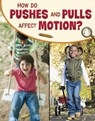 How Do Pushes and Pulls Affect Motion? - Lisa M. Bolt Simons - 9781398239845