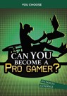 Can You Become a Pro Gamer? - Eric Braun - 9781398241480