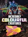 Incredibly Colourful Creatures - Megan Cooley Peterson - 9781398244887