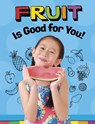 Fruits Are Good for You! - Gloria Koster - 9781398247246