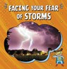 Facing Your Fear of Storms - Heather E. Schwartz - 9781398248793