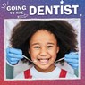 Going to the Dentist - Nicole A. Mansfield - 9781398250451