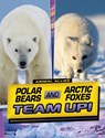 Polar Bears and Arctic Foxes Team Up! - Stephanie True Peters - 9781398253650