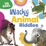 Wacky Animal Riddles - A. J. (Senior Editor) Sautter - 9781398254145