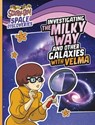 Investigating the Milky Way and Other Galaxies with Velma - Ailynn Collins - 9781398254251