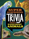 Super Surprising Trivia About Rainforest Animals - Megan Cooley Peterson - 9781398254367