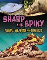 Sharp and Spiky Animal Weapons and Defences - Mari Bolte - 9781398257955