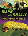 Slimy and Smelly Animal Weapons and Defences - Mari Bolte - 9781398257979