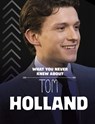 What You Never Knew About Tom Holland - Mari Bolte - 9781398259393