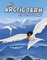 My Arctic Tern Migration Journey - Nancy Loewen - 9781398260702
