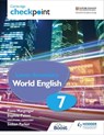 Cambridge Checkpoint Lower Secondary World English Student's Book 7 - Fiona Macgregor ; Daphne Paizee ; Sioban Parker - 9781398307544