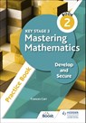 Key Stage 3 Mastering Mathematics Develop and Secure Practice Book 2 - Frances Carr - 9781398308459