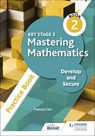 Key Stage 3 Mastering Mathematics Develop and Secure Practice Book 2 - Frances Carr - 9781398308572