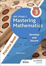 Key Stage 3 Mastering Mathematics Develop and Secure Practice Book 3 - Frances Carr - 9781398308633