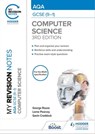 My Revision Notes: AQA GCSE (9-1) Computer Science, Third Edition - George Rouse ; Lorne Pearcey ; Gavin Craddock - 9781398321120