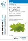 My Revision Notes: AQA GCSE (9-1) Religious Studies Specification A Christianity, Judaism and the Religious, Philosophical and Ethical Themes - Jan Hayes - 9781398324534