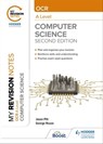 My Revision Notes: OCR A Level Computer Science: Second Edition - George Rouse ; Jason Pitt ; Sean O'Byrne - 9781398325258