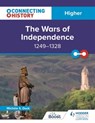 Connecting History: Higher The Wars of Independence, 1249–1328 - Michèle Sine Duck - 9781398344648
