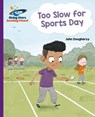 Reading Planet - Too Slow for Sports Day - Purple: Galaxy - John Dougherty - 9781398362529