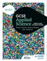 WJEC GCSE Applied Science - Jeremy Pollard ; Adrian Schmit ; Sam Holyman - 9781398368989