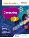 Cambridge Lower Secondary Computing 8 Student's Book - Tristan Kirkpatrick ; Pam Jones ; Ben Barnes ; Margaret Debbadi - 9781398371163
