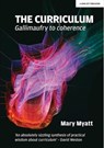 The Curriculum: Gallimaufry to coherence - Mary Myatt - 9781398383630