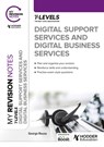 My Revision Notes: Digital Support Services and Digital Business Services T Levels - George Rouse - 9781398384514