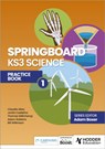 Springboard: KS3 Science Practice Book 1 - Adam Boxer ; Jovita Castelino ; Claudia Allan ; Adam Robbins - 9781398385740